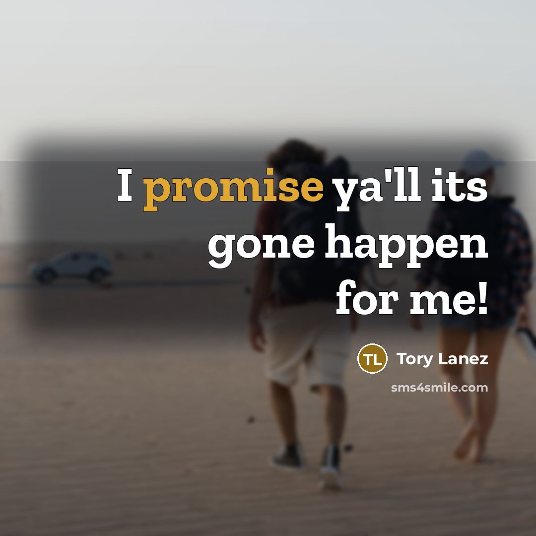 “I promise ya'll its gone happen for me!” quote by Tory Lanez