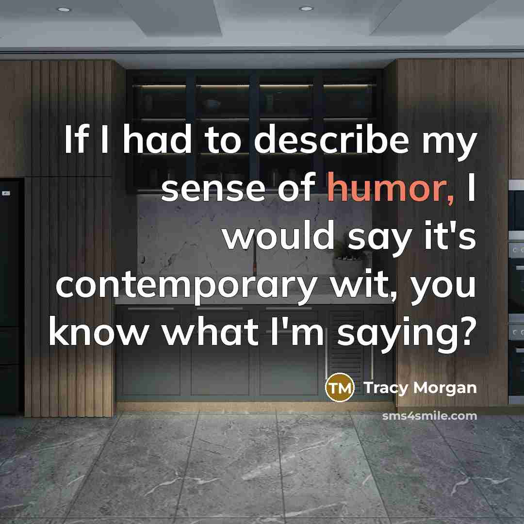 “If I had to describe my sense of humor, I…” quote by Tracy Morgan