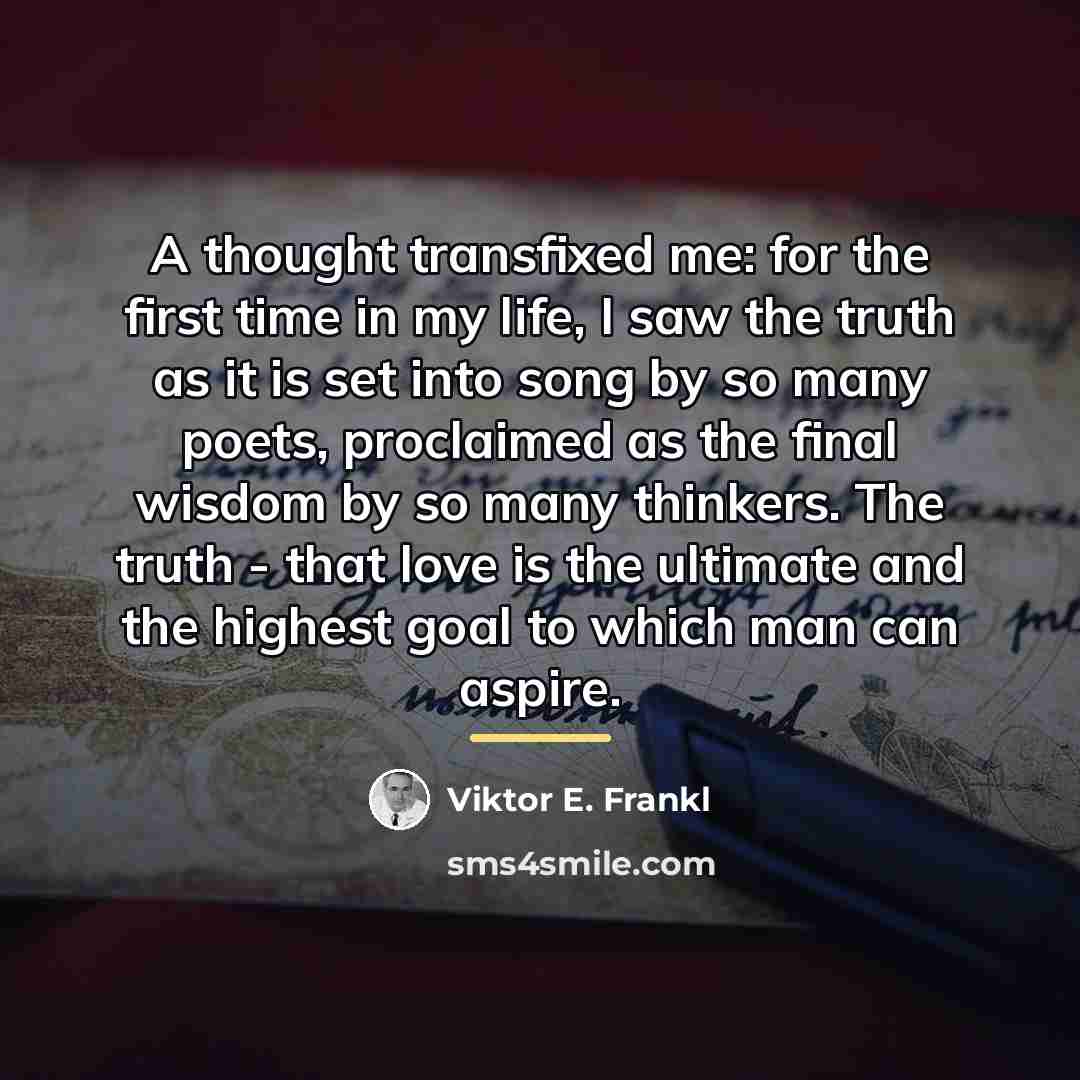 “A thought transfixed me: for the first time in my…” quote by Viktor E. Frankl