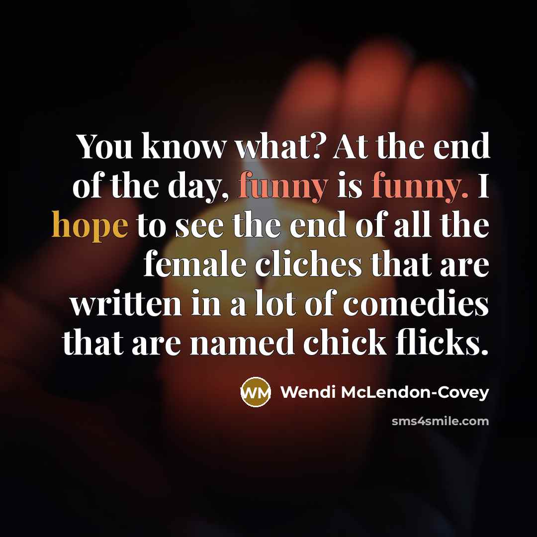 “You know what? At the end of the day, funny…” quote by Wendi McLendon-Covey