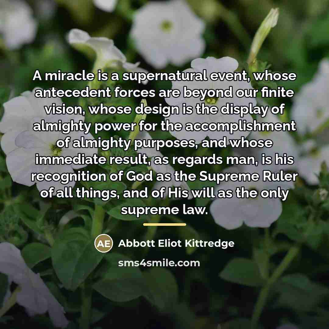 “A miracle is a supernatural event, whose antecedent forces are…” quote by Abbott Eliot Kittredge