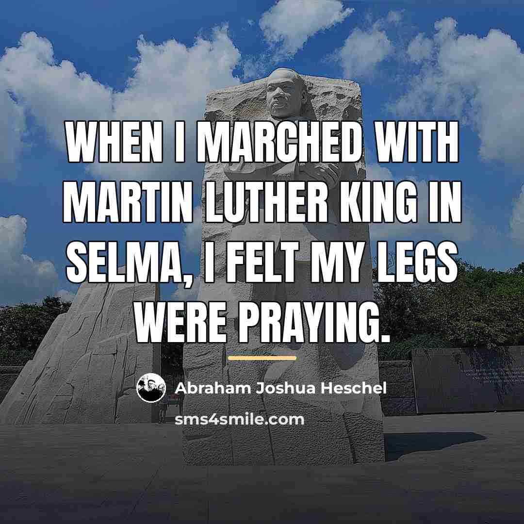 “When I marched with Martin Luther King in Selma, I…” quote by Abraham Joshua Heschel