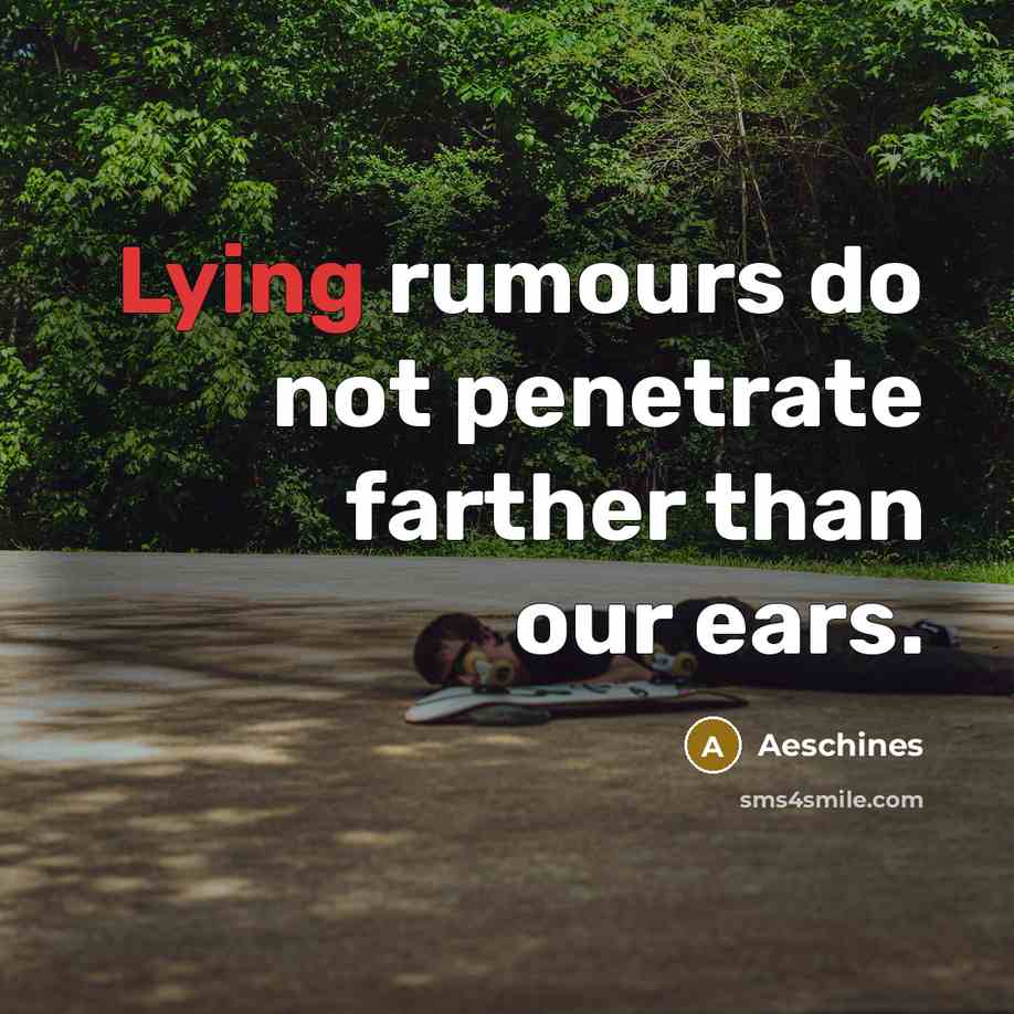 “Lying rumours do not penetrate farther than our ears.…” quote by Aeschines