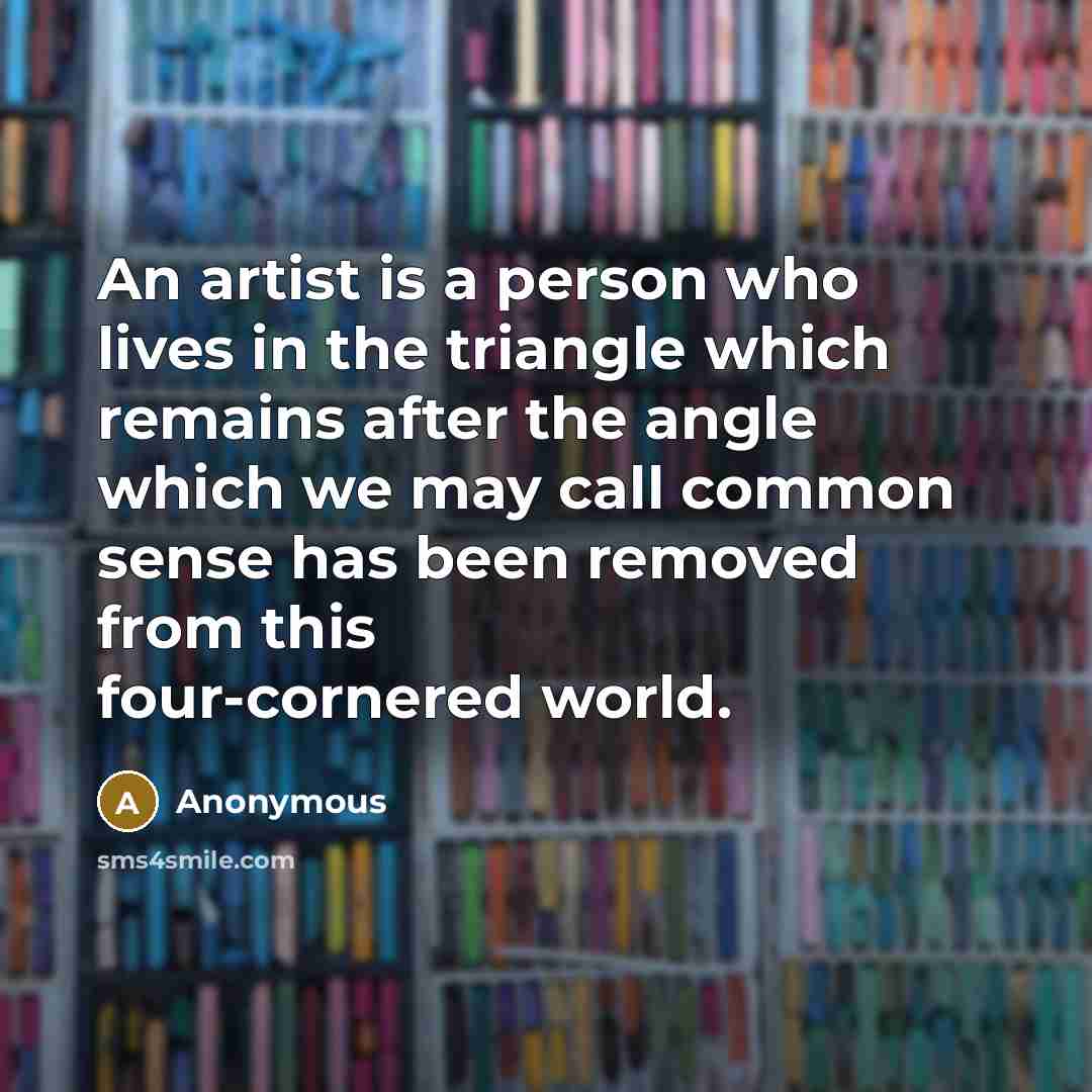 “An artist is a person who lives in the triangle…” quote by Anonymous