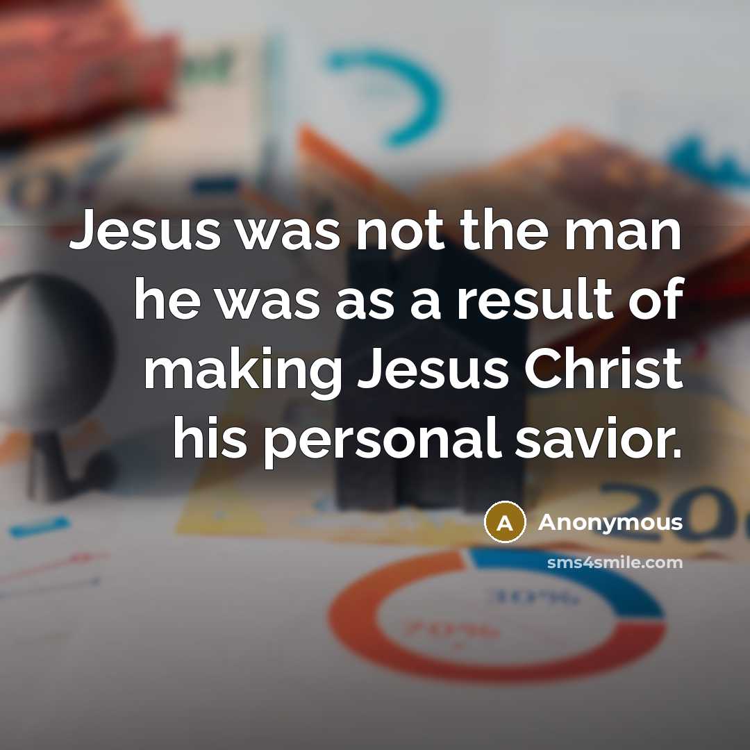 “Jesus was not the man he was as a result…” quote by Anonymous