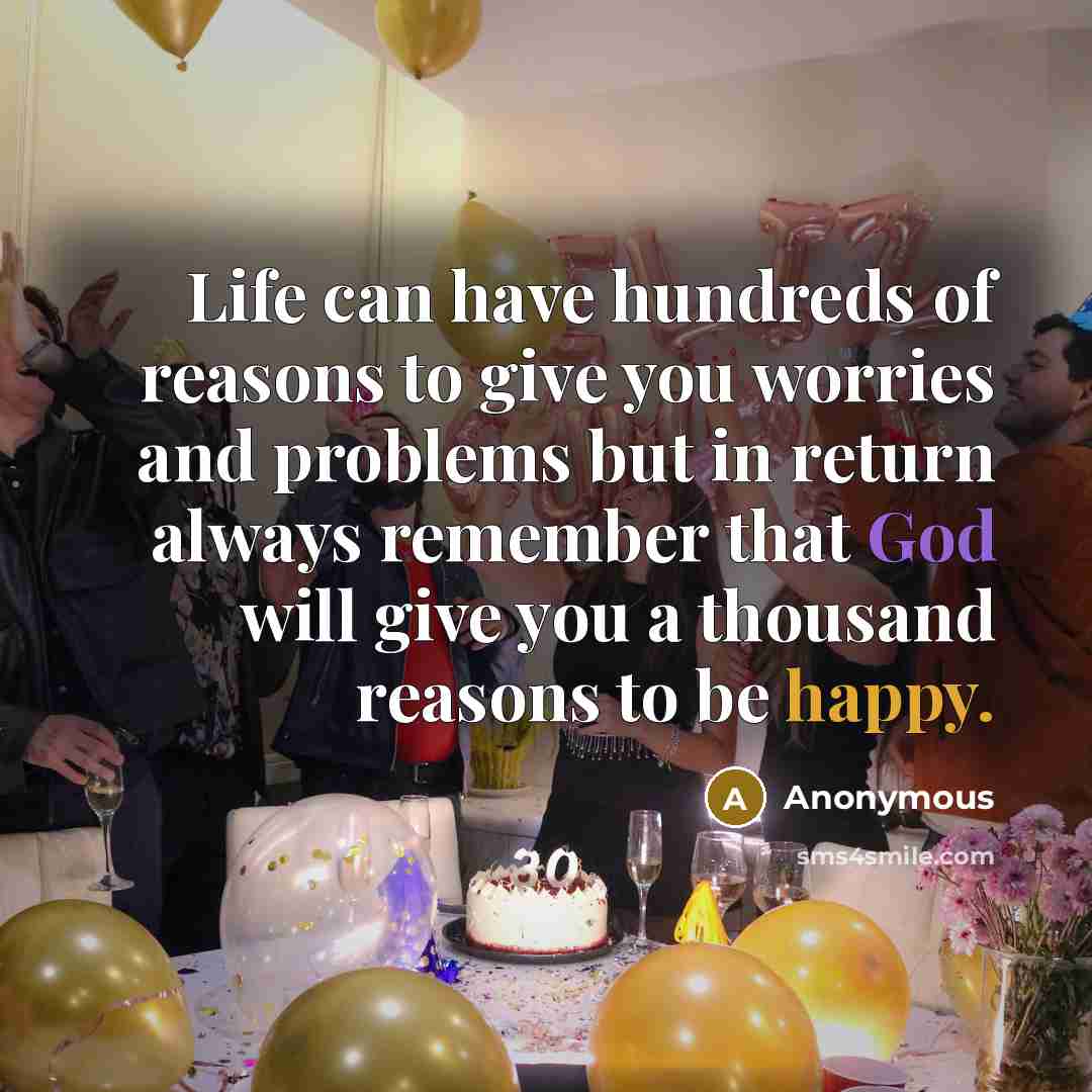 “Life can have hundreds of reasons to give you worries…” quote by Anonymous