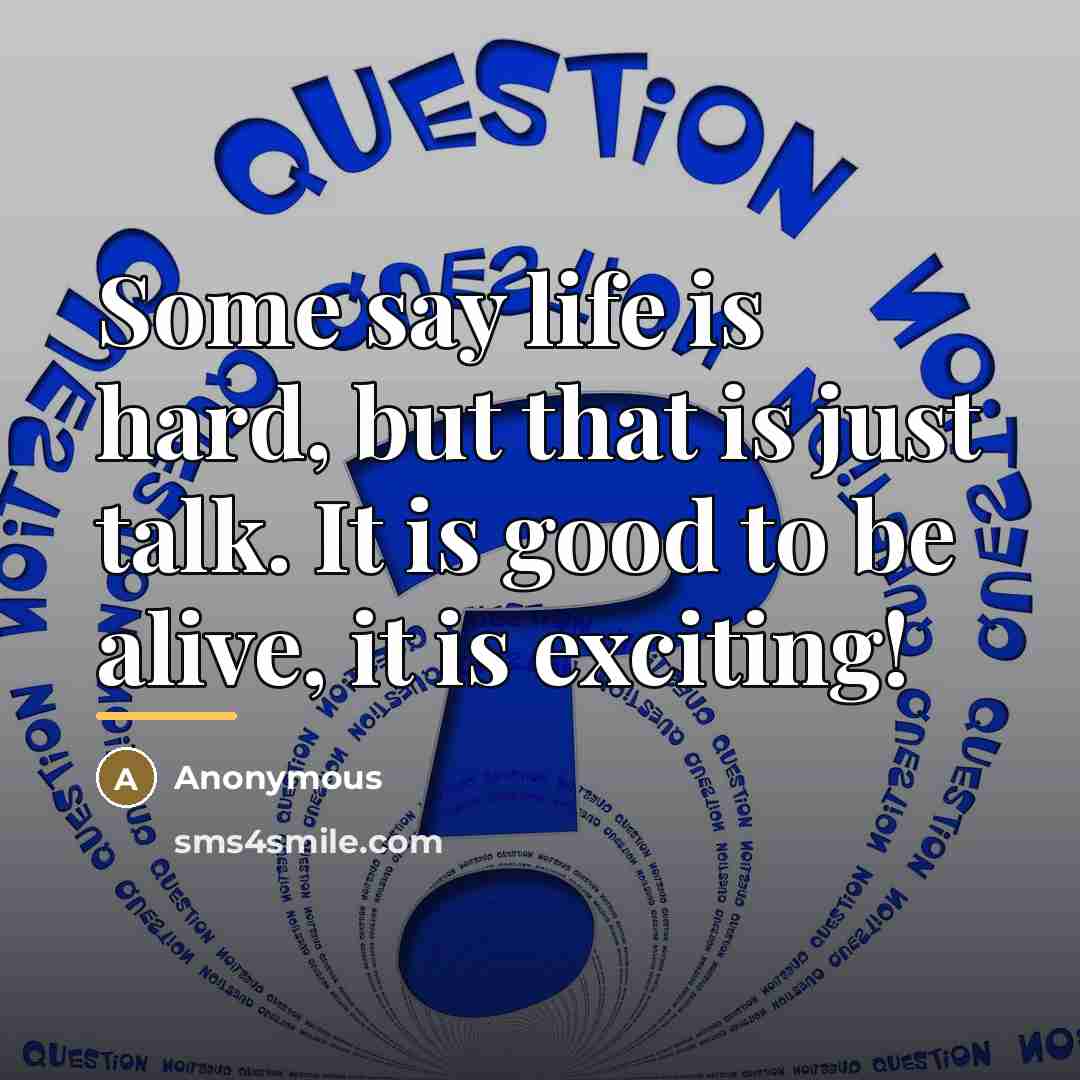 “Some say life is hard, but that is just talk.…” quote by Anonymous