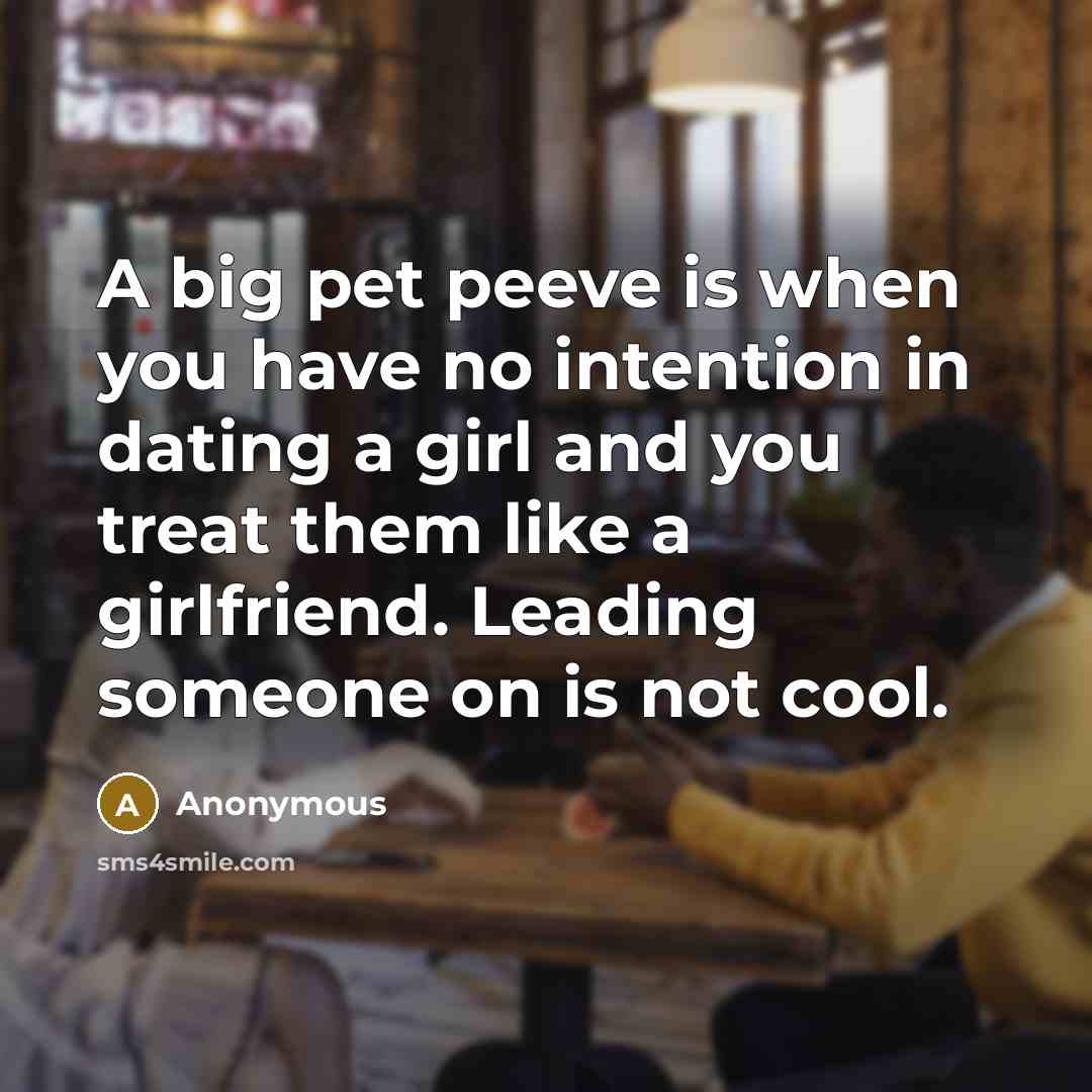 “A big pet peeve is when you have no intention…” quote by Anonymous