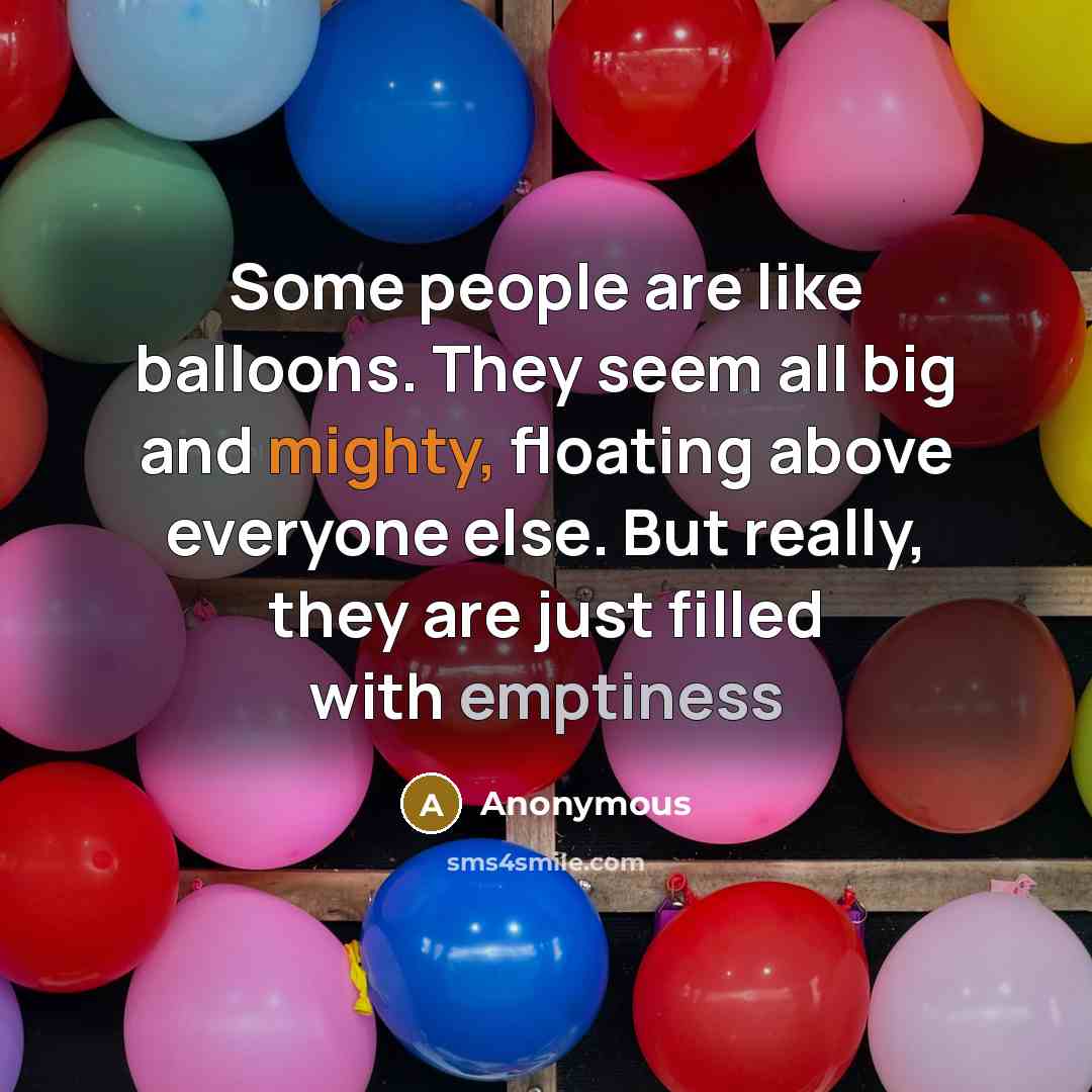 “Some people are like balloons. They seem all big and…” quote by Anonymous