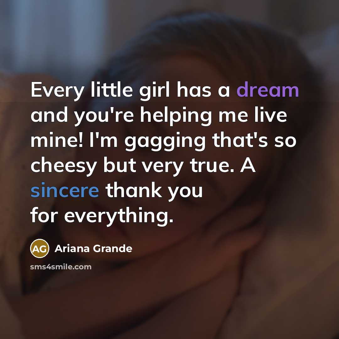 “Every little girl has a dream and you're helping me…” quote by Ariana Grande