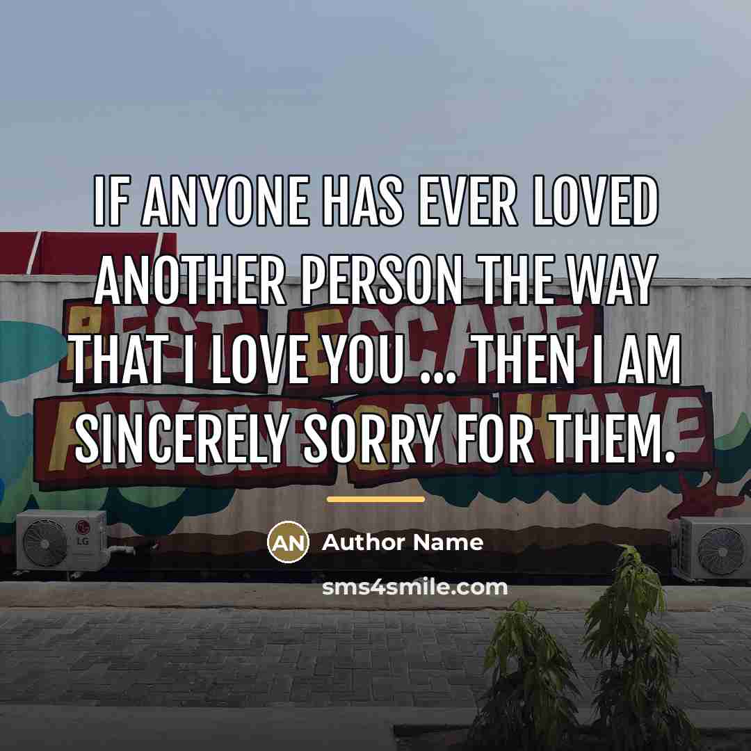 “If anyone has ever loved another person the way that…” quote by Author Name