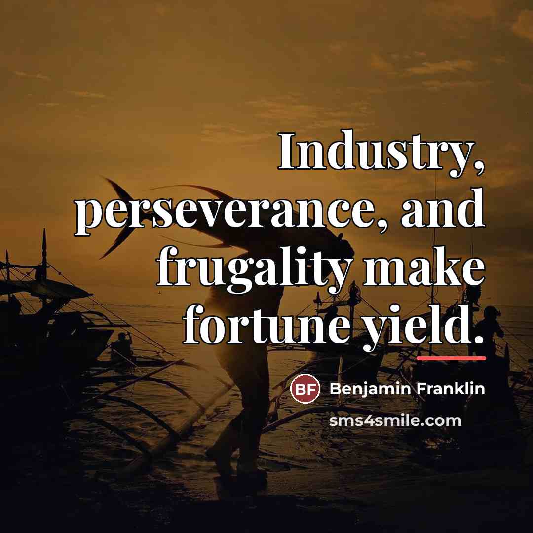 “Industry, perseverance, and frugality make fortune yield.…” quote by Benjamin Franklin