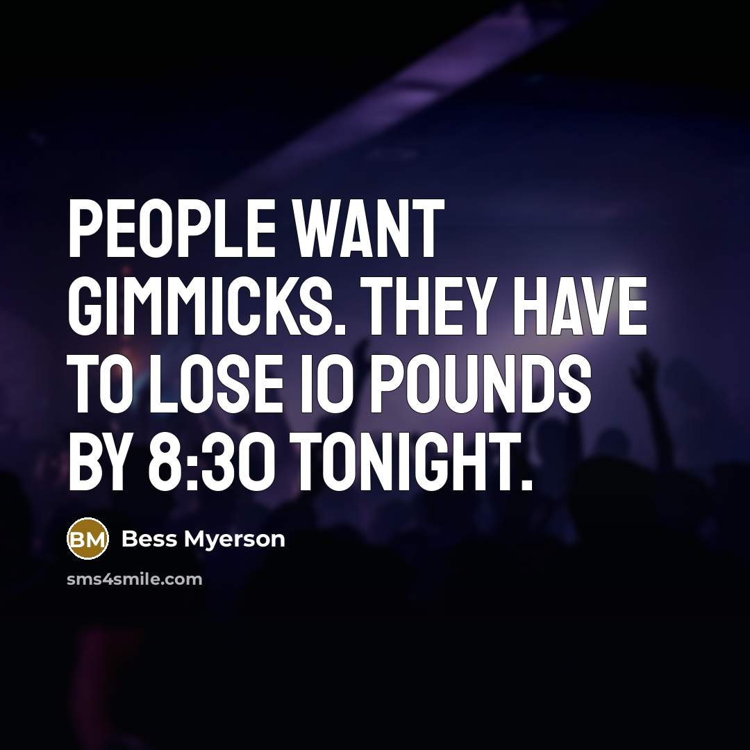 “People want gimmicks. They have to lose 10 pounds by…” quote by Bess Myerson