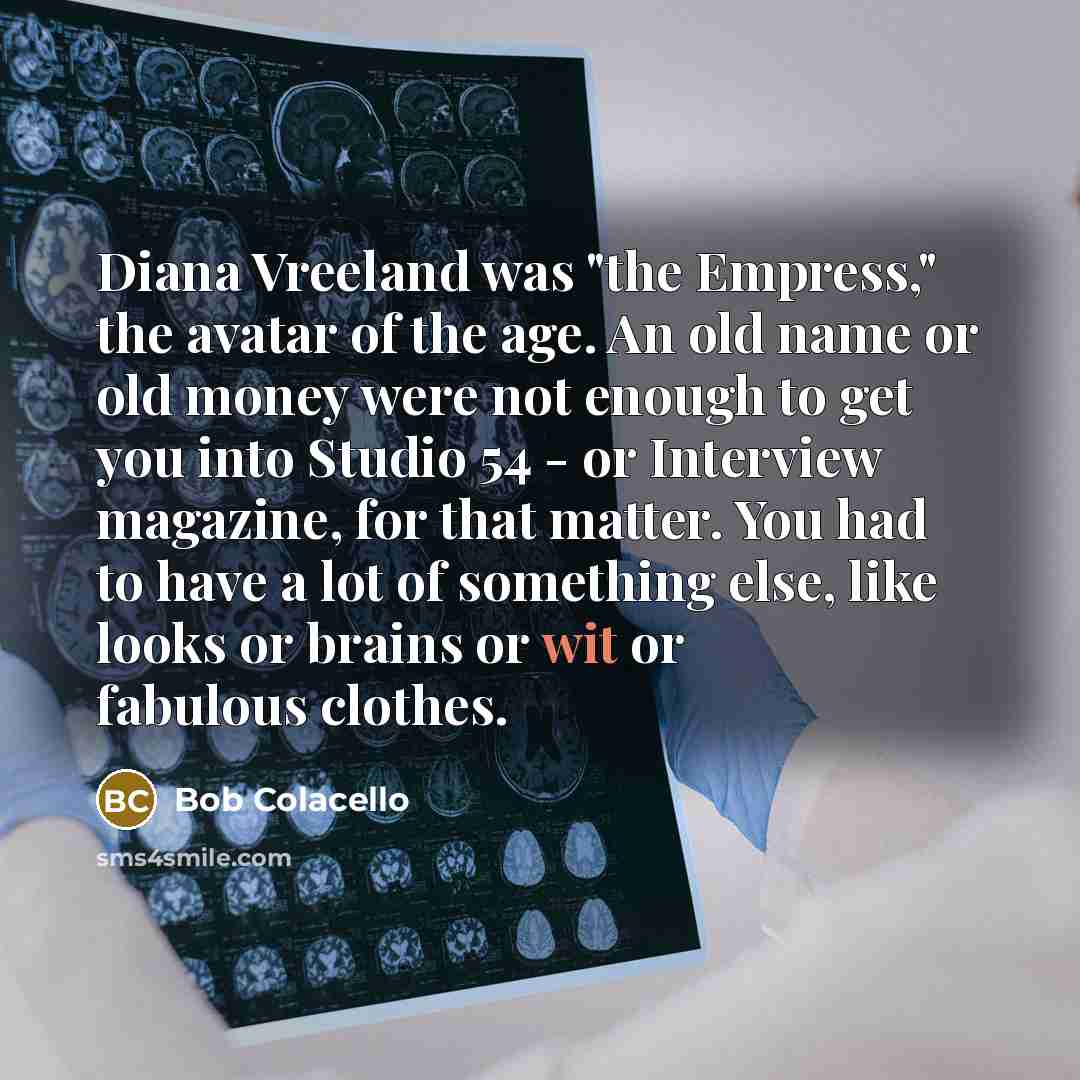 “Diana Vreeland was "the Empress," the avatar of the age.…” quote by Bob Colacello