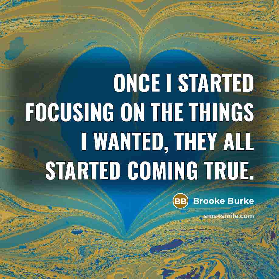 “Once I started focusing on the things I wanted, they…” quote by Brooke Burke