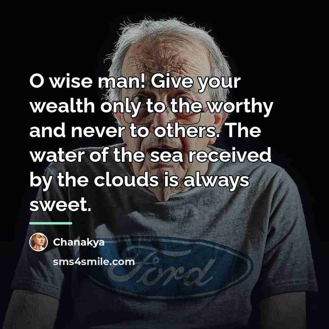 “O wise man! Give your wealth only to the worthy…” quote by Chanakya