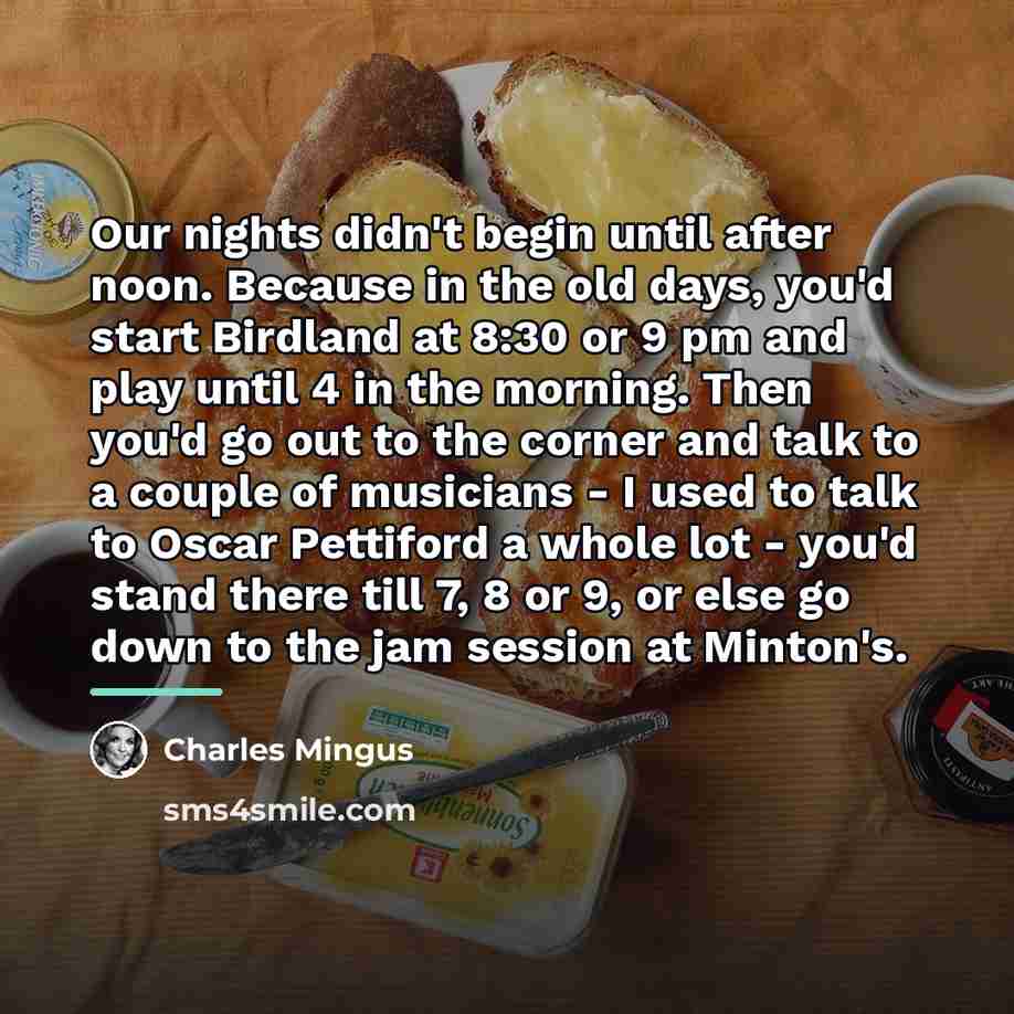 “Our nights didn't begin until after noon. Because in the…” quote by Charles Mingus