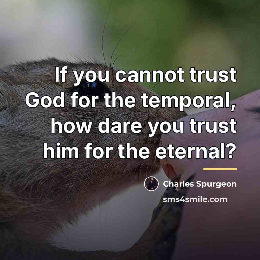 “If you cannot trust God for the temporal, how dare…” quote by Charles Spurgeon