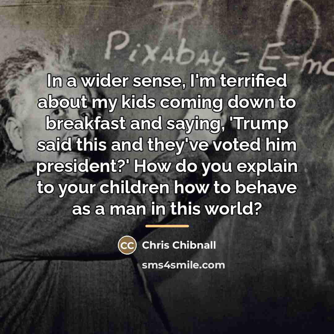 “In a wider sense, I'm terrified about my kids coming…” quote by Chris Chibnall
