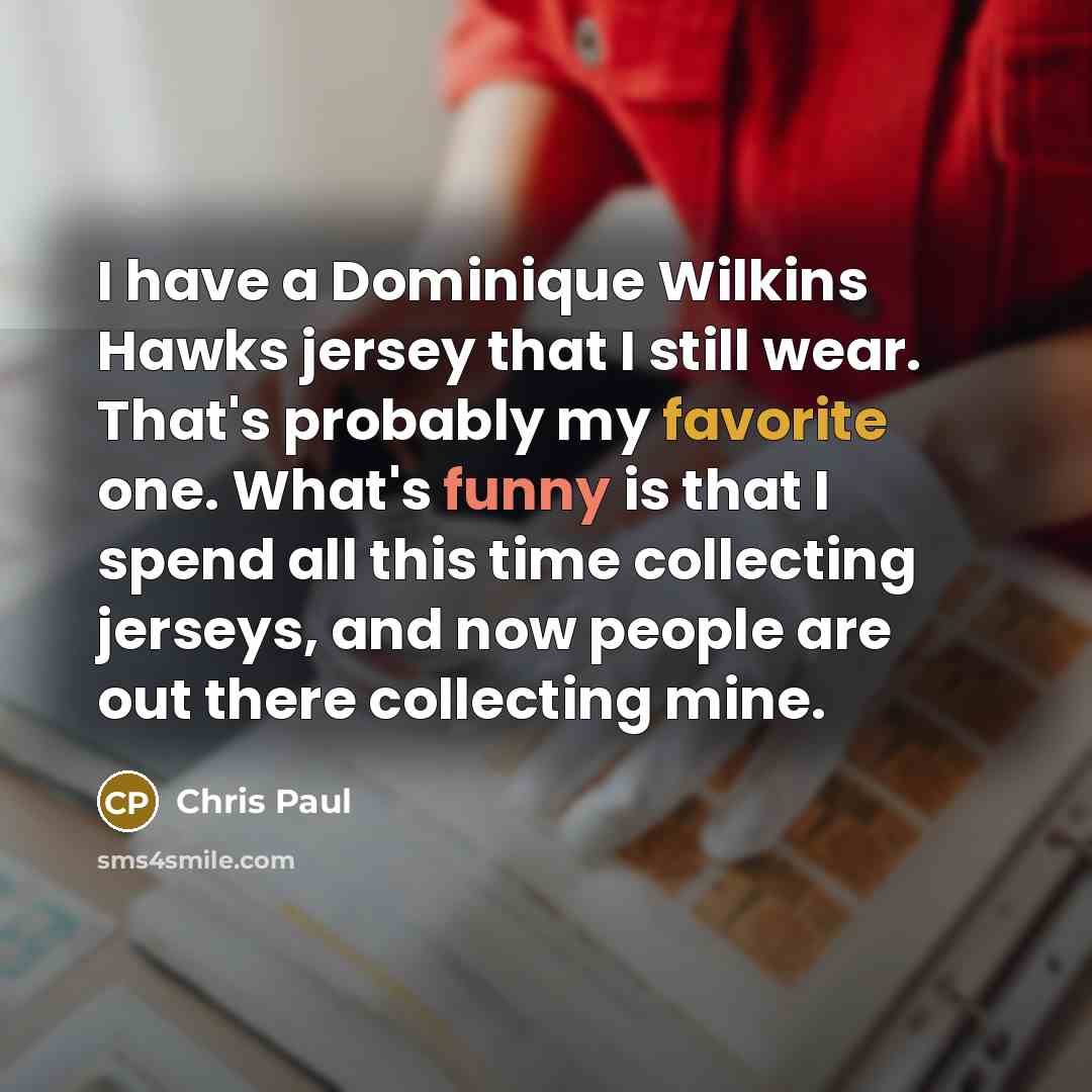 “I have a Dominique Wilkins Hawks jersey that I still…” quote by Chris Paul