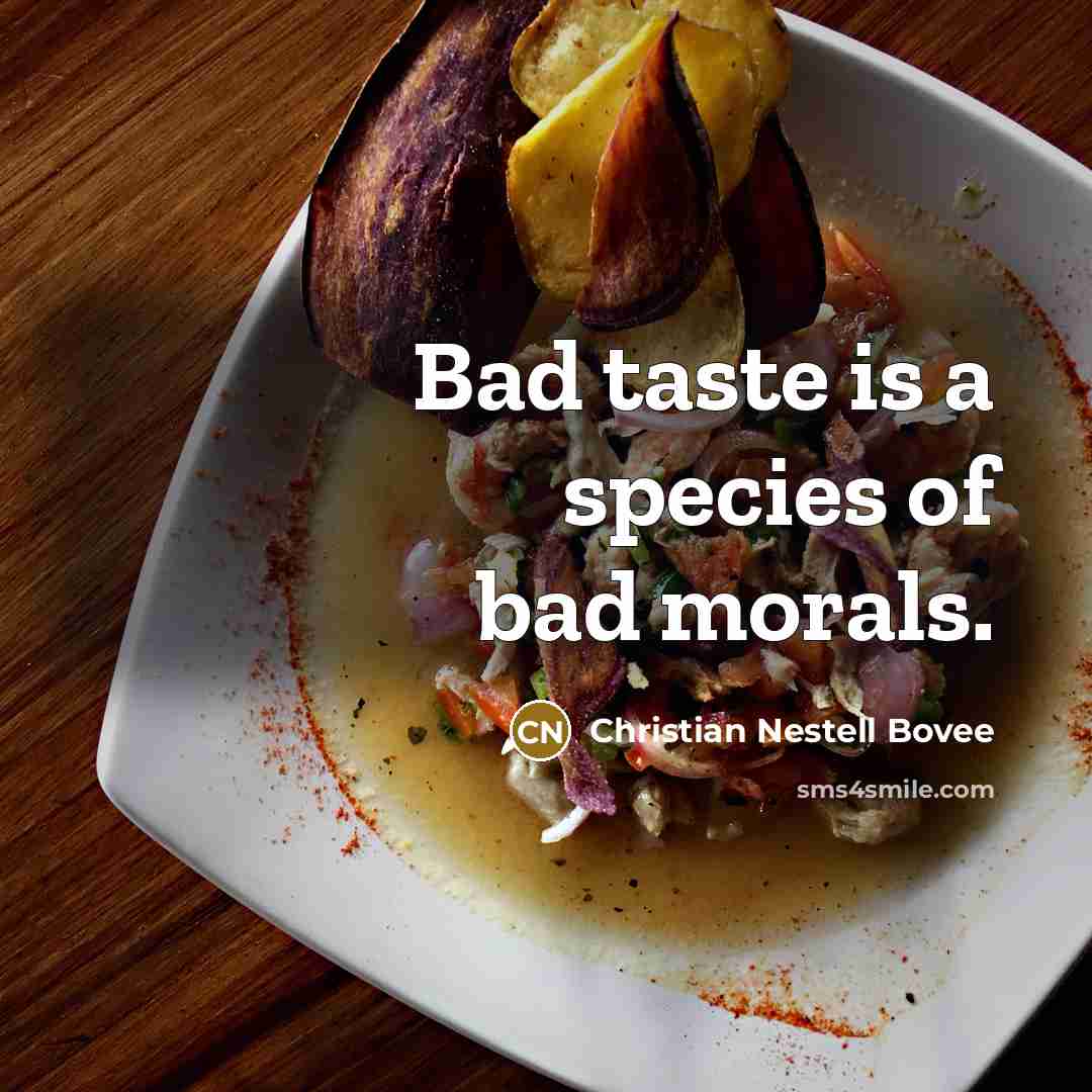 “Bad taste is a species of bad morals.…” quote by Christian Nestell Bovee
