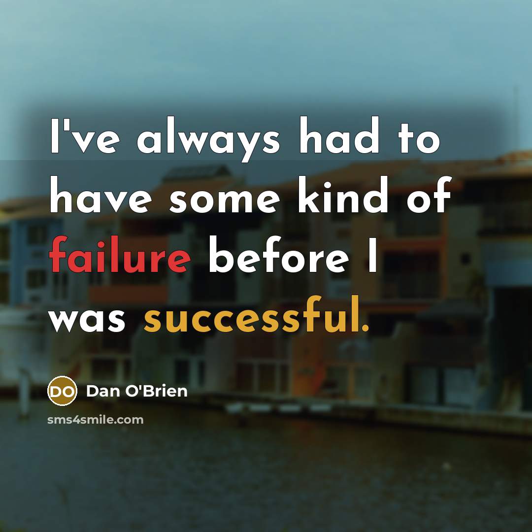“I've always had to have some kind of failure before…” quote by Dan O'Brien