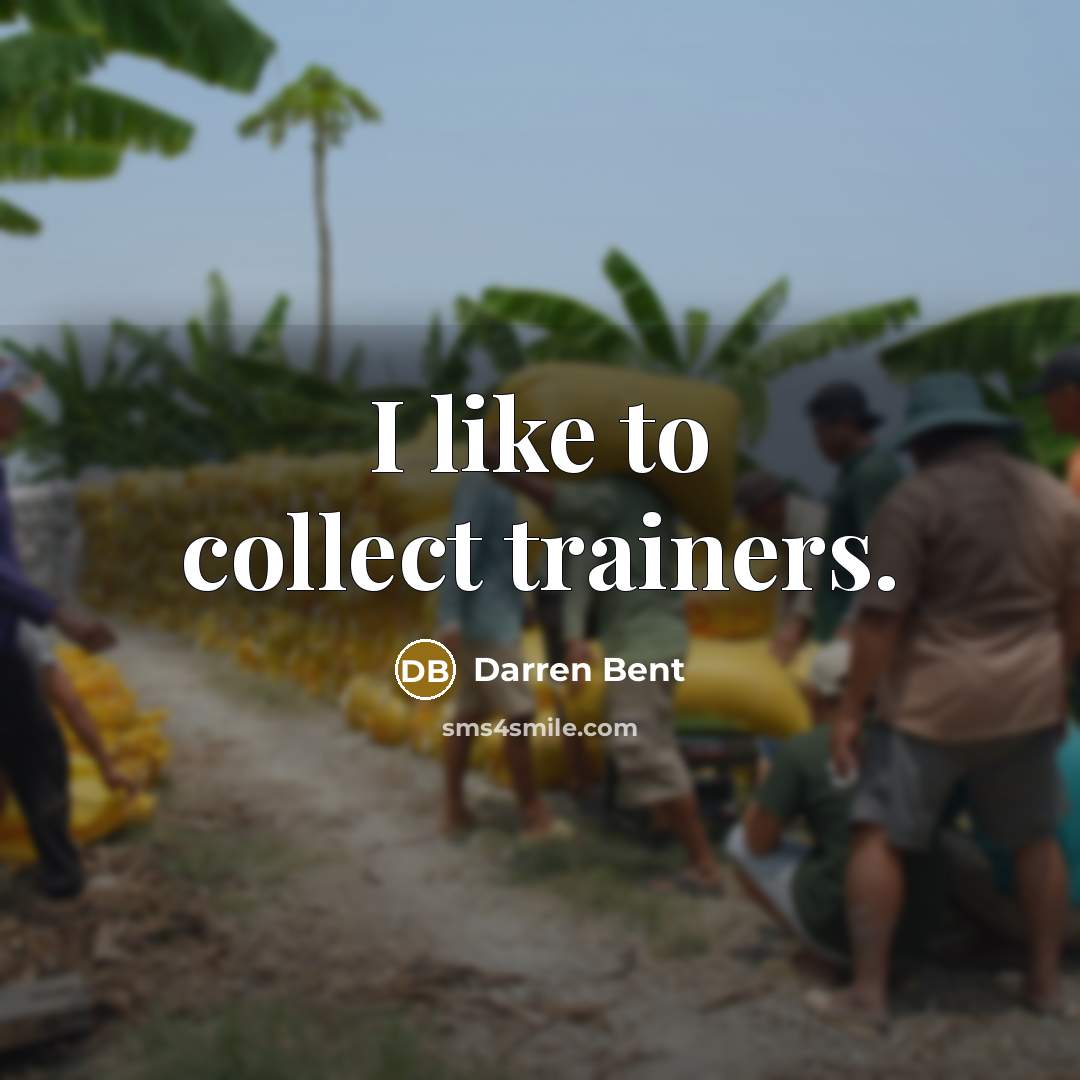 “I like to collect trainers.…” quote by Darren Bent