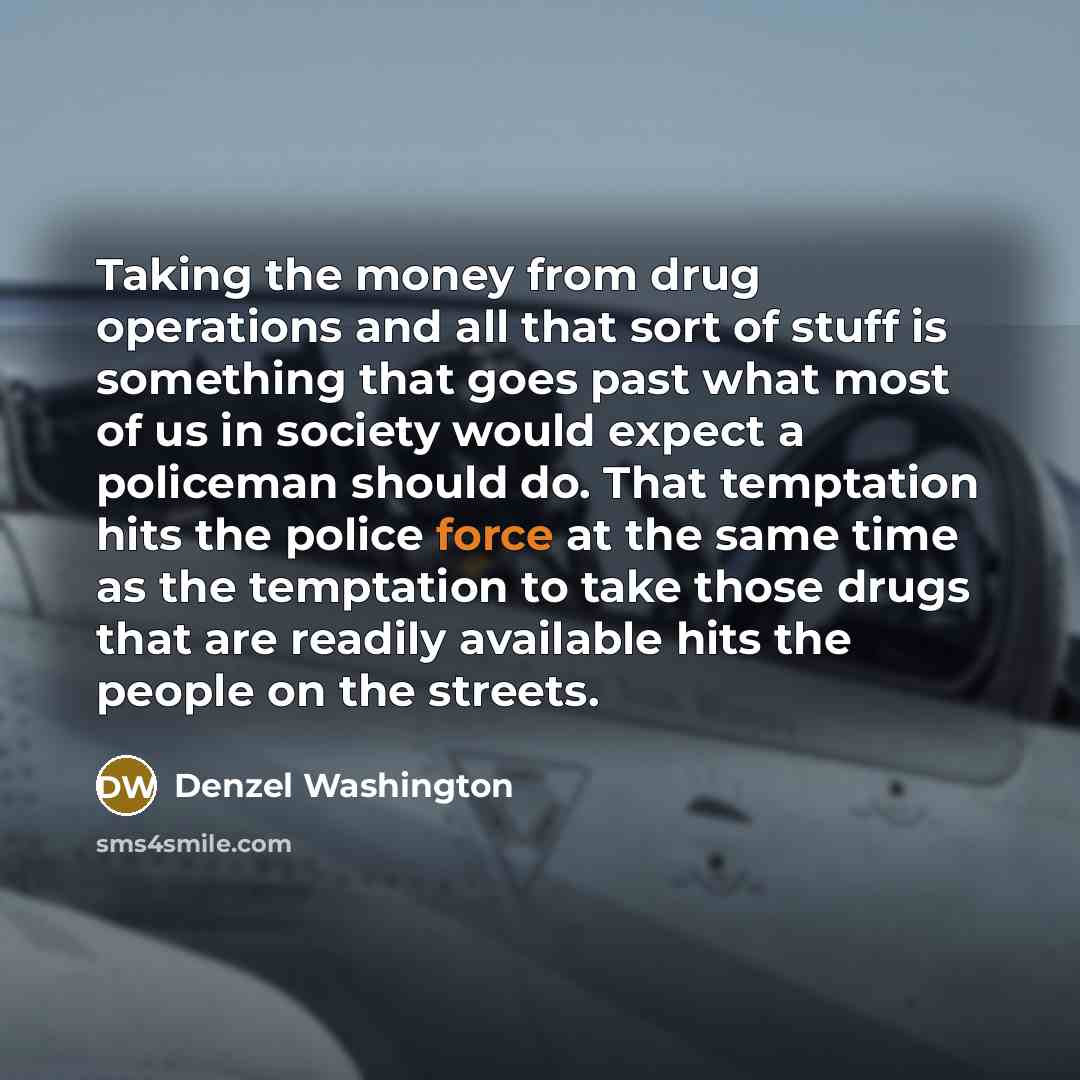 “Taking the money from drug operations and all that sort…” quote by Denzel Washington