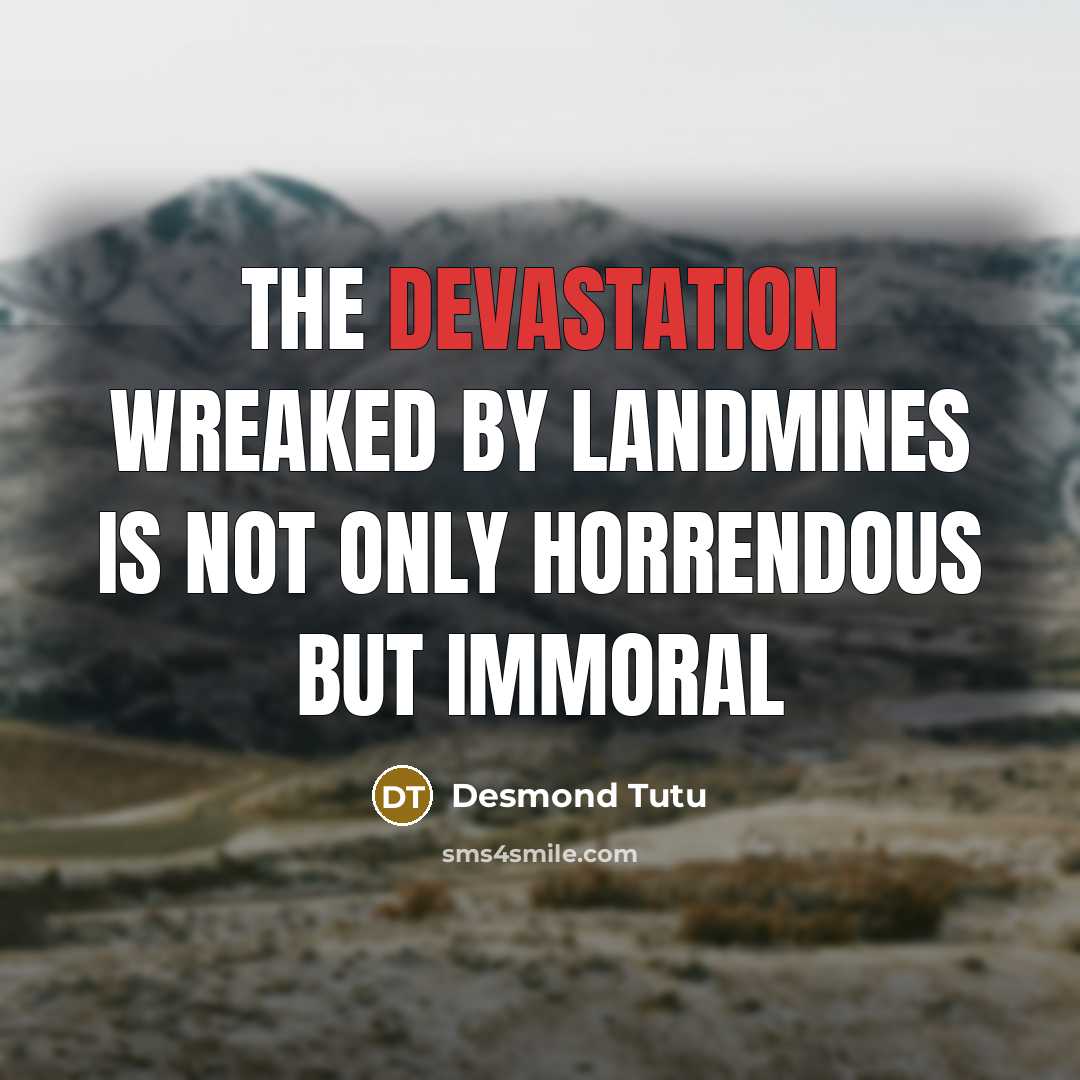 “The devastation wreaked by landmines is not only horrendous but…” quote by Desmond Tutu