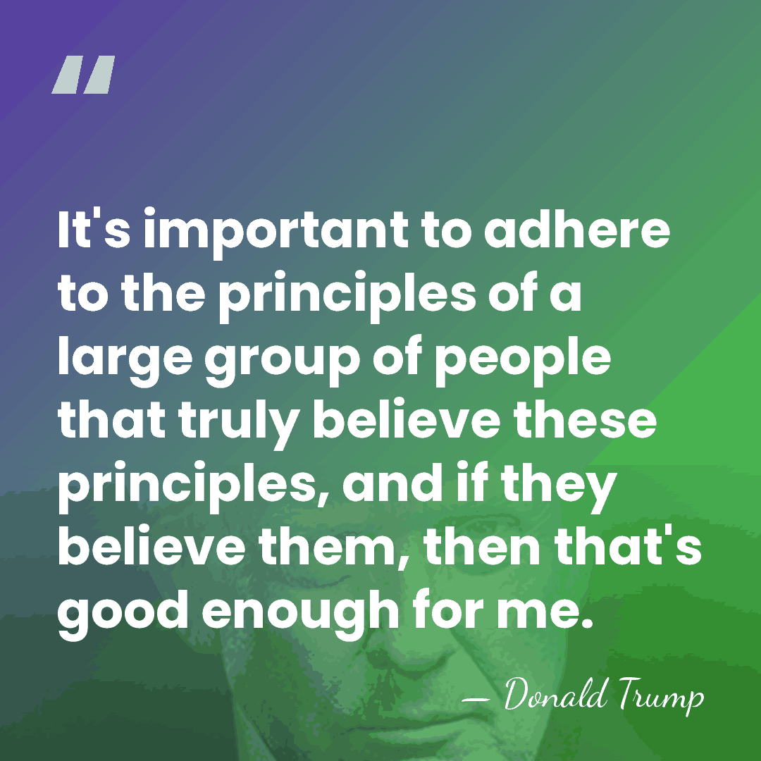 It's important to adhere to the principles of a large group of&hellip; - Donald Trump