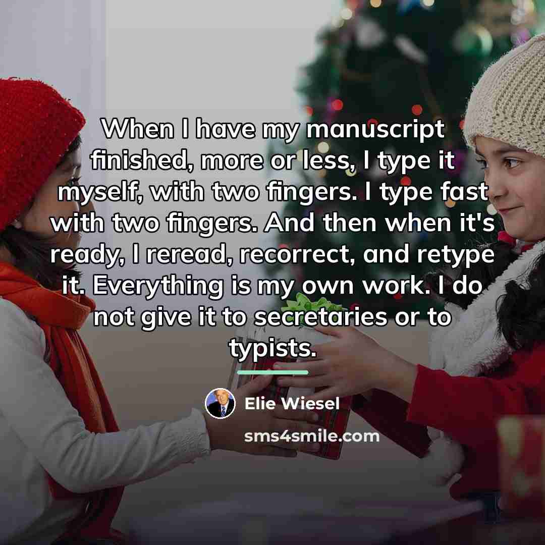 “When I have my manuscript finished, more or less, I…” quote by Elie Wiesel