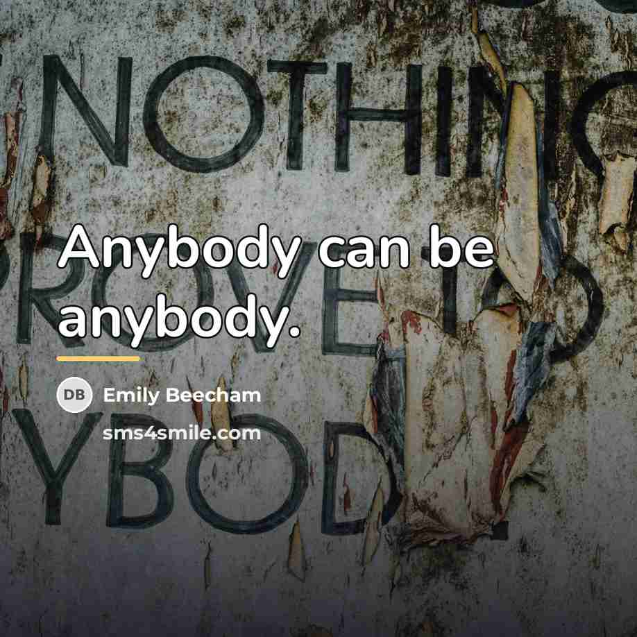 “Anybody can be anybody.…” quote by Emily Beecham