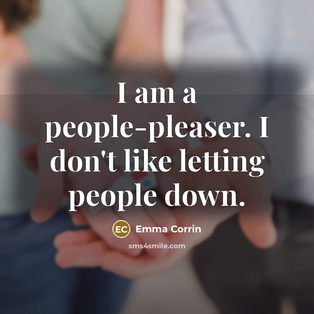 “I am a people-pleaser. I don't like letting people down.…” quote by Emma Corrin