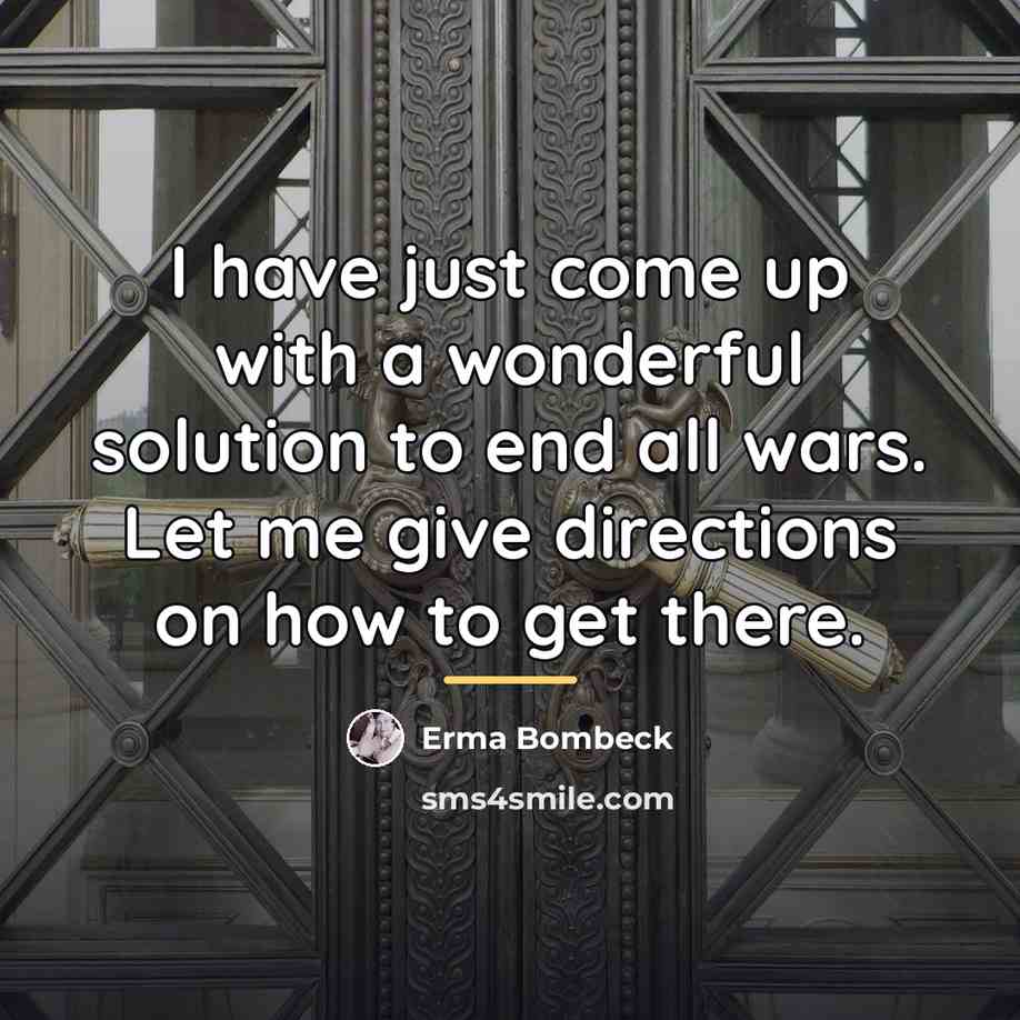“I have just come up with a wonderful solution to…” quote by Erma Bombeck