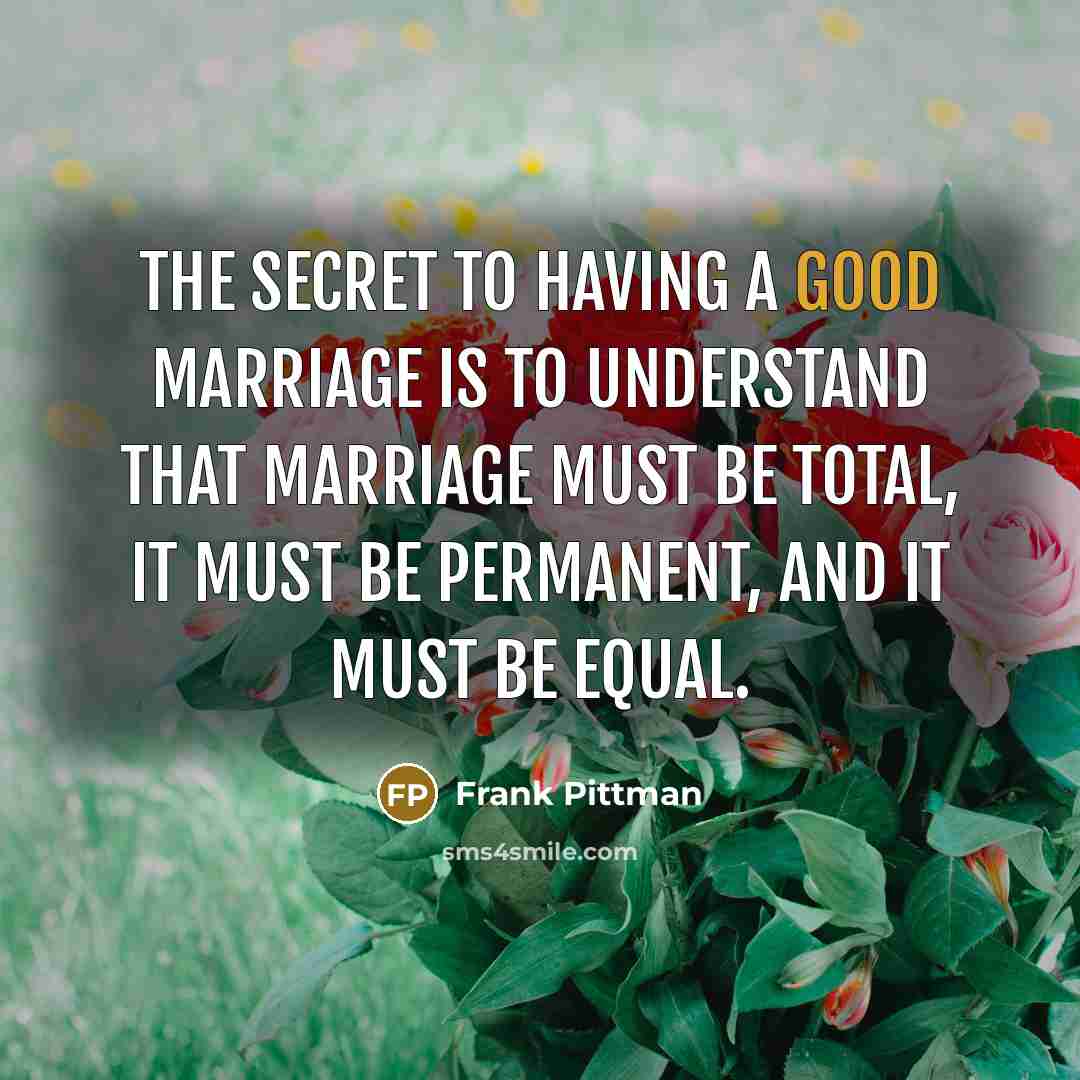 “The secret to having a good marriage is to understand…” quote by Frank Pittman