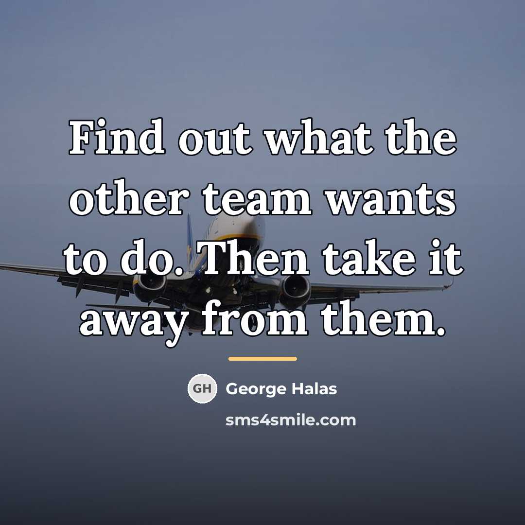 “Find out what the other team wants to do. Then…” quote by George Halas