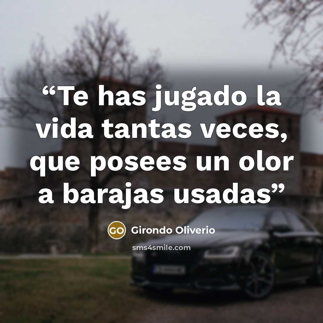 “Te has jugado la vida tantas veces, que posees un olor a barajas usadas” quote by Girondo Oliverio