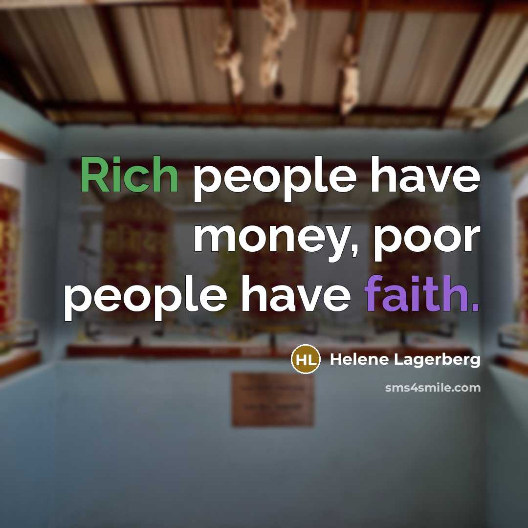 “Rich people have money, poor people have faith.…” quote by Helene Lagerberg