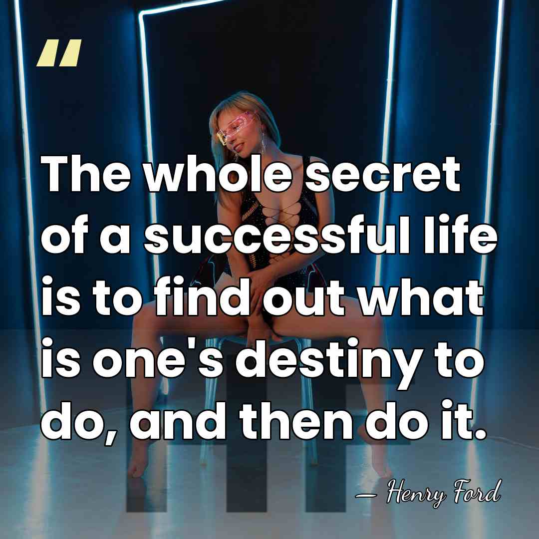 The whole secret of a successful life is to find out what&hellip; - Henry Ford
