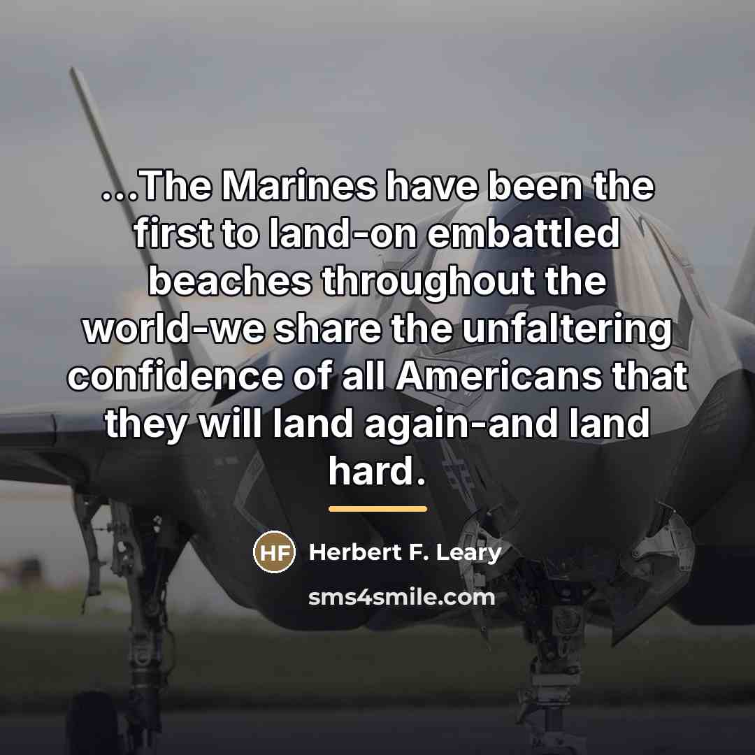 “...The Marines have been the first to land-on embattled beaches…” quote by Herbert F. Leary