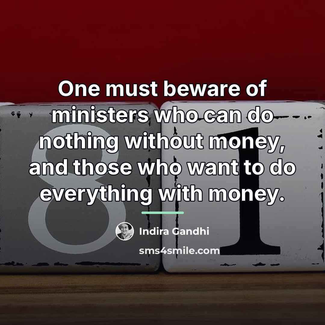 “One must beware of ministers who can do nothing without…” quote by Indira Gandhi