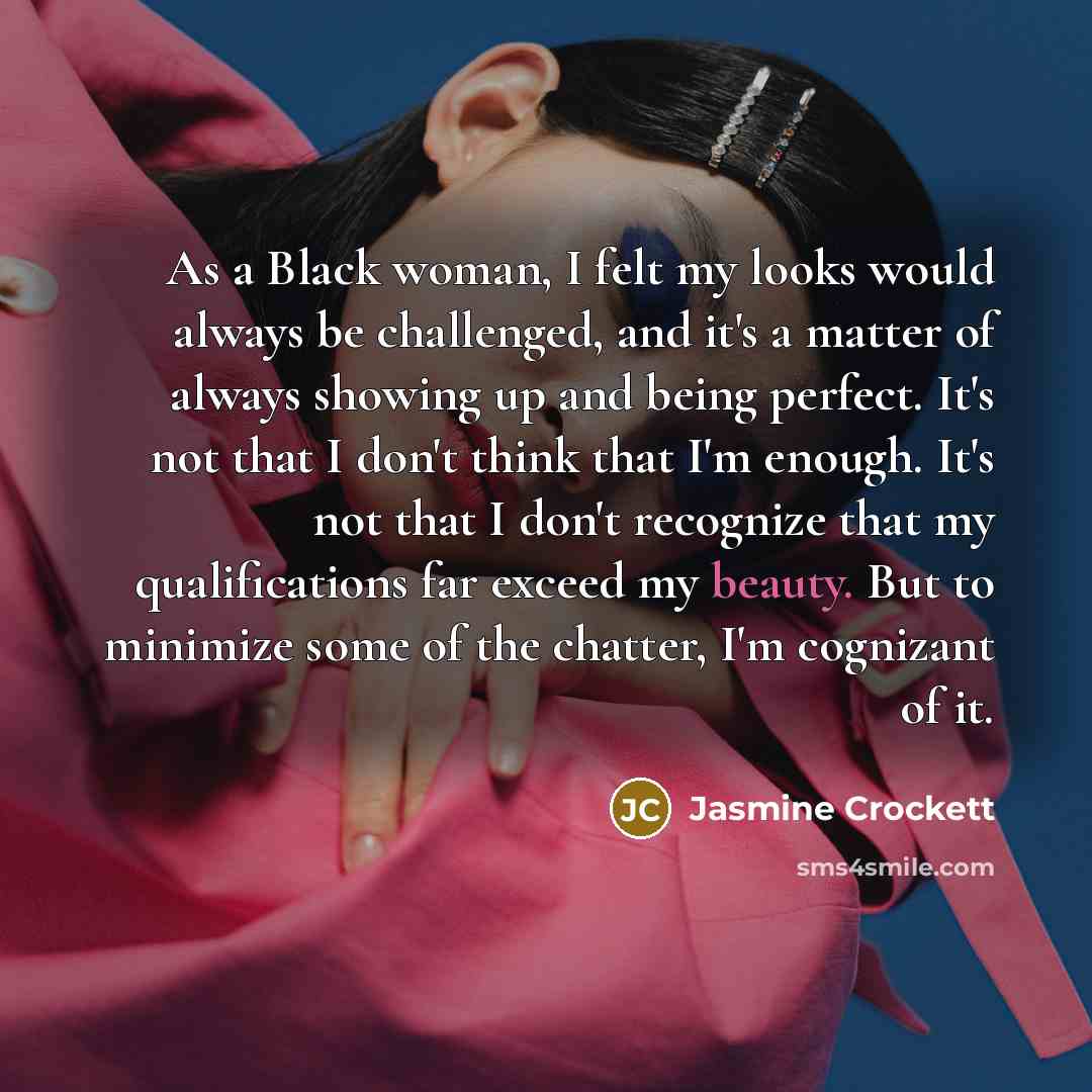 “As a Black woman, I felt my looks would always…” quote by Jasmine Crockett