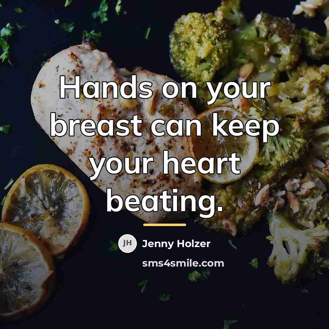 “Hands on your breast can keep your heart beating.…” quote by Jenny Holzer