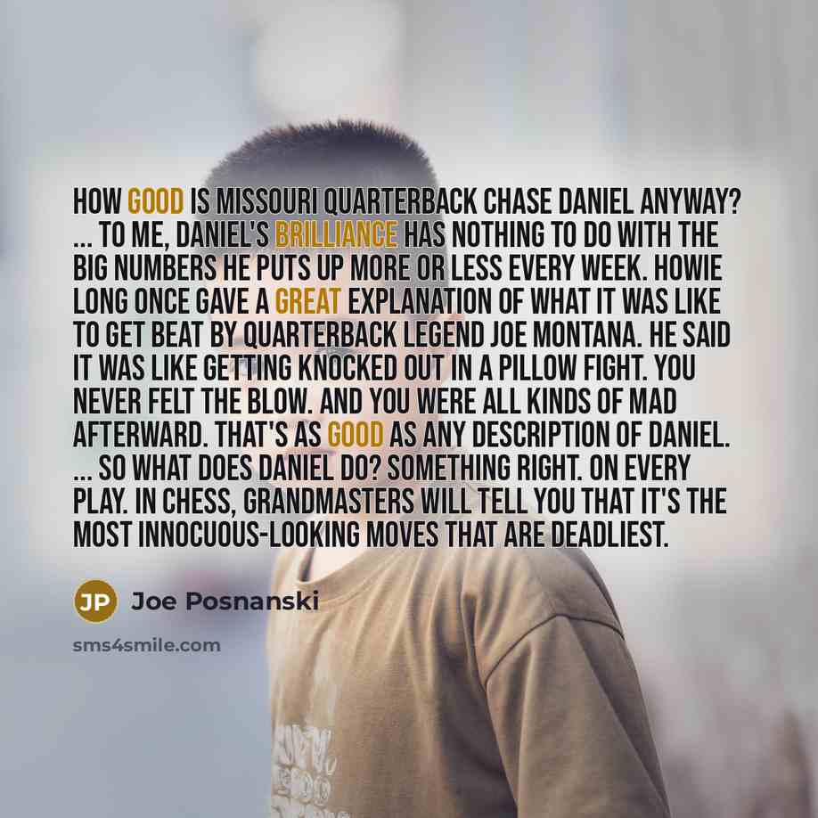 “How good is Missouri quarterback Chase Daniel anyway? ... to…” quote by Joe Posnanski