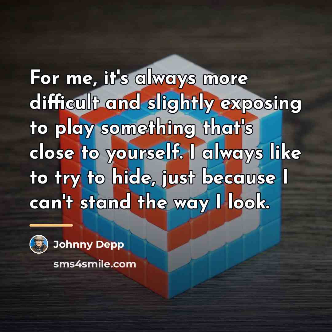 “For me, it's always more difficult and slightly exposing to…” quote by Johnny Depp