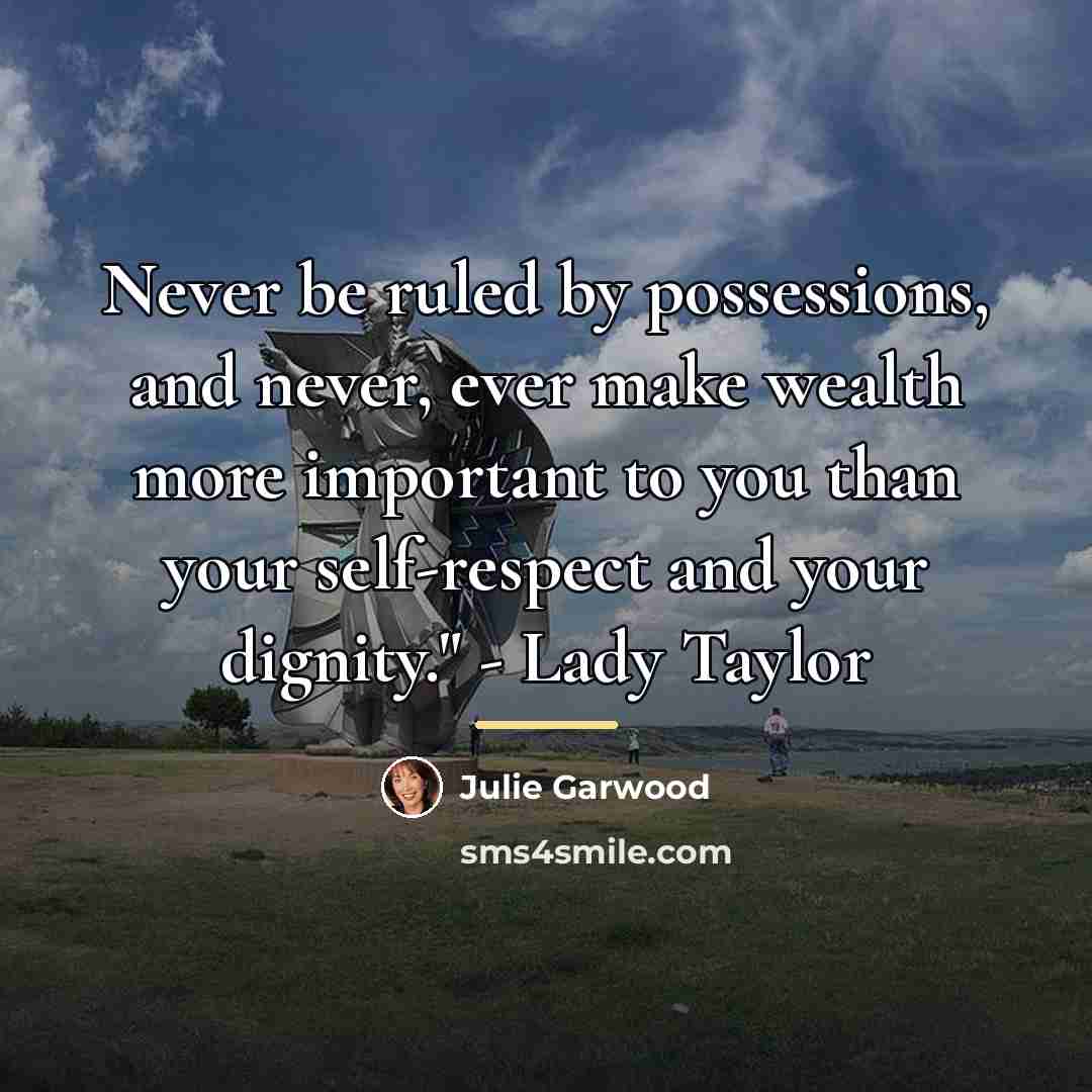 “Never be ruled by possessions, and never, ever make wealth…” quote by Julie Garwood