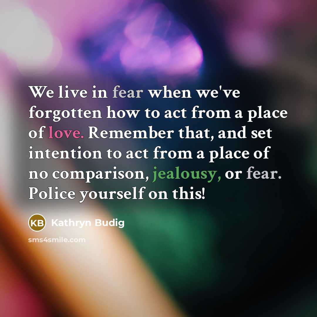 “We live in fear when we've forgotten how to act…” quote by Kathryn Budig