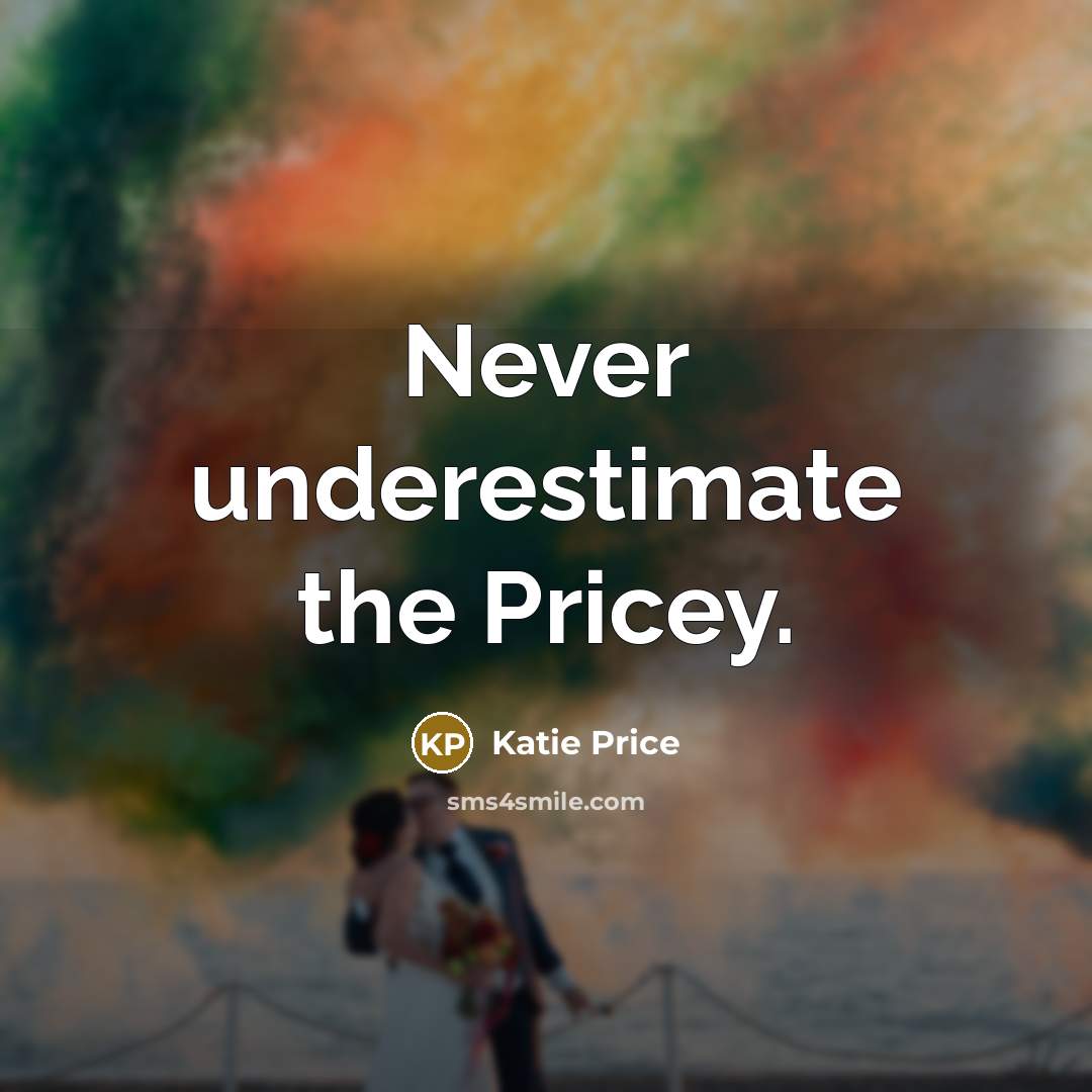 “Never underestimate the Pricey.…” quote by Katie Price