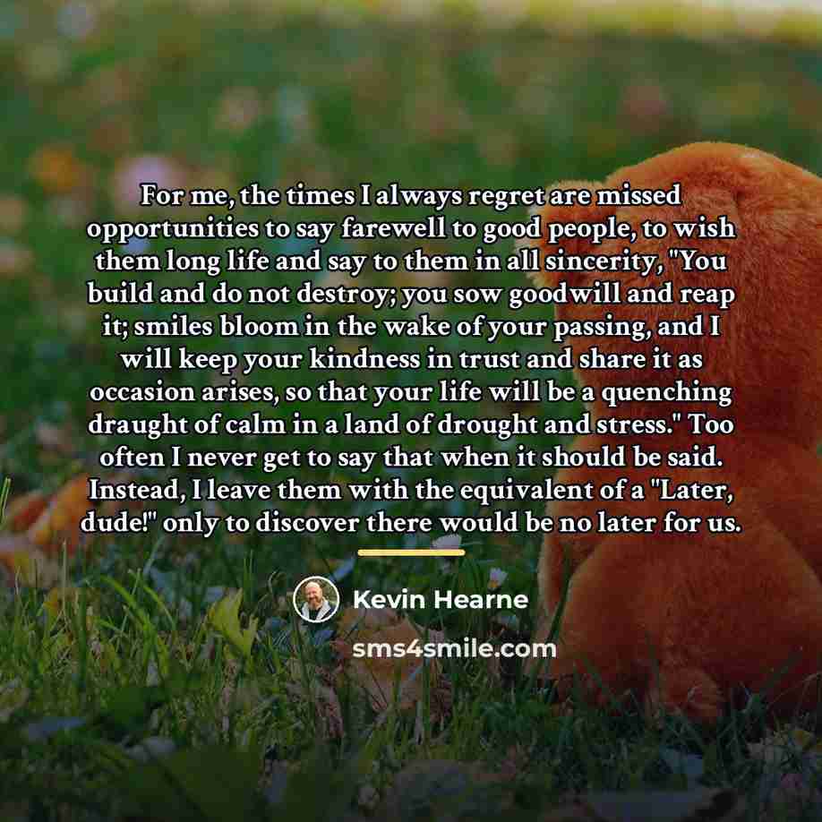 “For me, the times I always regret are missed opportunities…” quote by Kevin Hearne