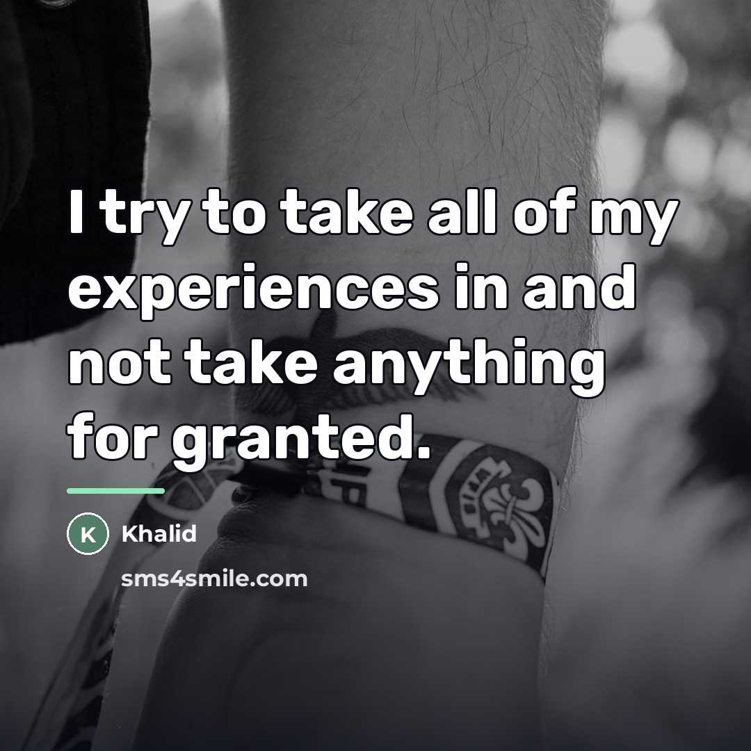 “I try to take all of my experiences in and…” quote by Khalid